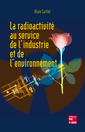 Couverture de l'ouvrage La radioactivité au service de l'industrie et de l'environnement