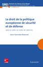 Couverture de l'ouvrage Le droit de la politique européenne de sécurité et de défense dans le cadre du traité de Lisbonne 