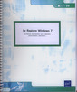 Couverture de l'ouvrage Le Registre Windows 7 : architecture, administration, script, réparation, personnalisation, optimisation