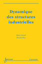 Couverture de l'ouvrage Dynamique des structures industrielles