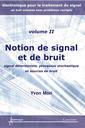Couverture de l'ouvrage Notions de signal et de bruit : signal déterministe, processus stochastique et sources de bruit (Électronique pour le traitement du signal... Vol. 2)