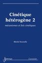 Couverture de l'ouvrage Cinétique hétérogène 2 : mécanismes et lois cinétiques