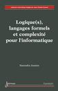 Couverture de l'ouvrage Logique(s), langages formels et complexité pour l'informatique