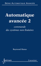 Couverture de l'ouvrage Automatique avancée 2 : commande des systèmes non linéaires (Série automatique avancée)