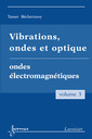 Couverture de l'ouvrage Vibrations, ondes et optique Vol. 3 : ondes électromagnétiques