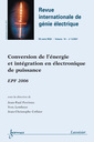 Couverture de l'ouvrage Conversion de l'énergie et intégration en électronique de puissance : EPF 2006 (Revue internationale de génie électrique RS série RIGE Vol. 10 N° 5/2007)