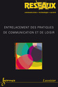 Couverture de l'ouvrage Entrelacement des pratiques de communication et de loisir (Réseaux Vol. 25 N° 145-146/2007)