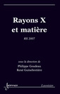Couverture de l'ouvrage Rayons X et matière RX 2007