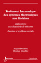 Couverture de l'ouvrage Traitement harmonique des systèmes électroniques non linéaires : applications aux dispositifs de télécoms - Exercices et problèmes corrigés