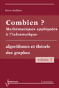 Couverture de l'ouvrage Combien ? Mathématiques appliquées à l'informatique Vol. 3 : algorithmes et théorie des graphes