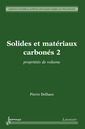 Couverture de l'ouvrage Solides et matériaux carbonés 2 : propriétés de volume