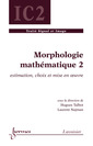 Couverture de l'ouvrage Morphologie mathématique 2