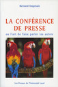 Couverture de l'ouvrage LA CONFERENCE DE PRESSE OU L'ART DE FAIRE PARLER LES AUTRES