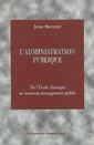 Couverture de l'ouvrage L'administration publique - de l'école classique au nouveau management public