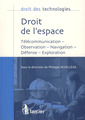 Couverture de l'ouvrage Droit de l'espace. Télécommunications, observation, navigation, défense, exploration (Droit des technologies)