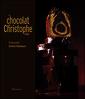 Couverture de l'ouvrage Le chocolat de christophe