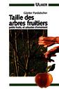 Couverture de l'ouvrage Taille des arbres fruitiers : petits fruits et arbustes d'ornement
