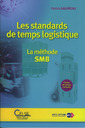 Couverture de l'ouvrage Les standards de temps logistique. La méthode SMB (LO01)