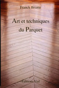Couverture de l'ouvrage Art et techniques du parquet