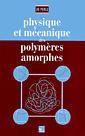 Couverture de l'ouvrage Physique et mécanique des polymères amorphes