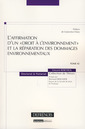 Couverture de l'ouvrage L'affirmation d'un droit à l'environnement & la réparation des dommages environnementaux (Doctorat & Notariat. Collection de Thèses, Tome 42)