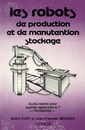 Couverture de l'ouvrage Les robots de production et de manutention stockage. Quels robots pour quelles applications ? - Rentabilité