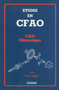 Couverture de l'ouvrage Etudes en CFAO : CAO mécanique