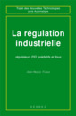 Couverture de l'ouvrage La régulation industrielle régulateurs PID, prédictifs et flous