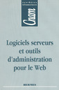 Couverture de l'ouvrage Logiciels serveurs et outils d'administration pour le Web (CNAM Synthèses informatiques)