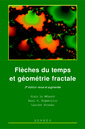 Couverture de l'ouvrage Flèches du temps et géométrie fractale