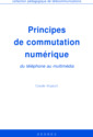 Couverture de l'ouvrage Principes de commutation numérique, du téléphone au multimédia