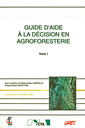 Couverture de l'ouvrage Guide d'aide à la décision en agroforesterie Tome 1 (Coll. Le point sur)