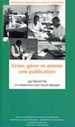 Couverture de l'ouvrage Créer, gérer et animer une publication (Formation pratique à la presse en Afrique)