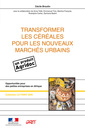 Couverture de l'ouvrage Transformer les céréales pour les nouveaux marchés urbains (Coll. le point sur, N° 31)