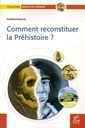 Couverture de l'ouvrage Comment reconstituer la préhistoire ?