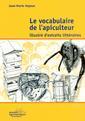 Couverture de l'ouvrage Le vocabulaire de l'apiculteur, illustré d'extraits littéraires