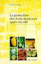 Couverture de l'ouvrage La protection des fruits tropicaux après récolte
