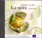 Couverture de l'ouvrage La noix en Europe : de l'arbre à la table... CD-ROM