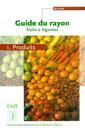 Couverture de l'ouvrage Guide du rayon fruits et légumes en 2 Vols ( Tome 1 : produits, Tome 2 : techniques marchandes, et 15 fiches outil)