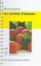 Couverture de l'ouvrage Reconnaître les variétés d'abricots / Recognizing apricot varieties ( votre réf : 21210 )