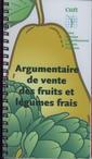 Couverture de l'ouvrage Argumentaire de vente des fruits et légumes frais