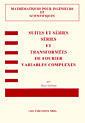 Couverture de l'ouvrage Suites & séries, séries & transformées de Fourier: Variables complexes