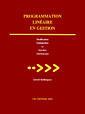 Couverture de l'ouvrage Programmation linéaire en gestion : modélisation, optimisation et solution informatique
