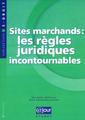 Couverture de l'ouvrage Sites marchands : les règles juridiques incontournables 2000/2001 (Etude)