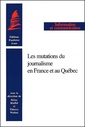 Couverture de l'ouvrage LES MUTATIONS DU JOURNALISME EN FRANCE ET AU QUÉBEC