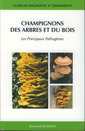 Couverture de l'ouvrage Champignons des arbres et du bois. Les principaux pathogènes. Guide de diagnostic et traitements.