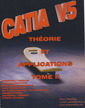 Couverture de l'ouvrage Catia V5 théorie et applications tome II