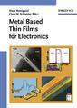 Couverture de l'ouvrage Metal based thin films for electronics