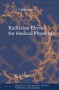 Couverture de l'ouvrage Radiation physics handbook for medical physicists, (Biological & medical physics, biomedical engineering)