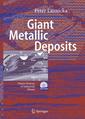 Couverture de l'ouvrage Giant metallic deposits : Future sources of industrial metals, (with CD-ROM)